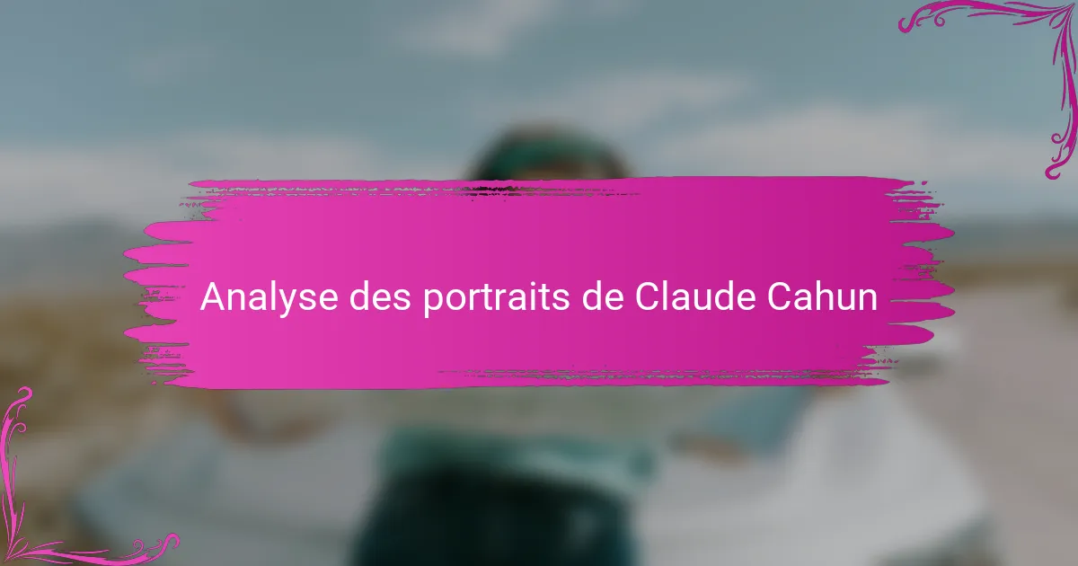 Analyse des portraits de Claude Cahun