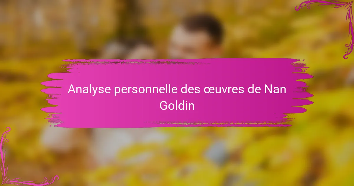 Analyse personnelle des œuvres de Nan Goldin