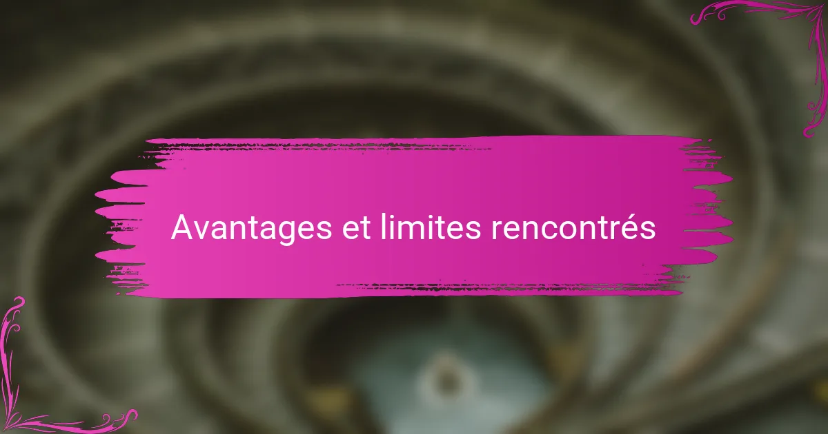 Avantages et limites rencontrés