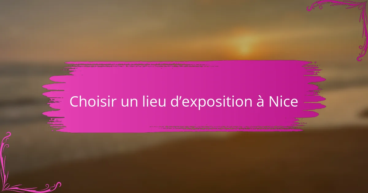 Choisir un lieu d’exposition à Nice