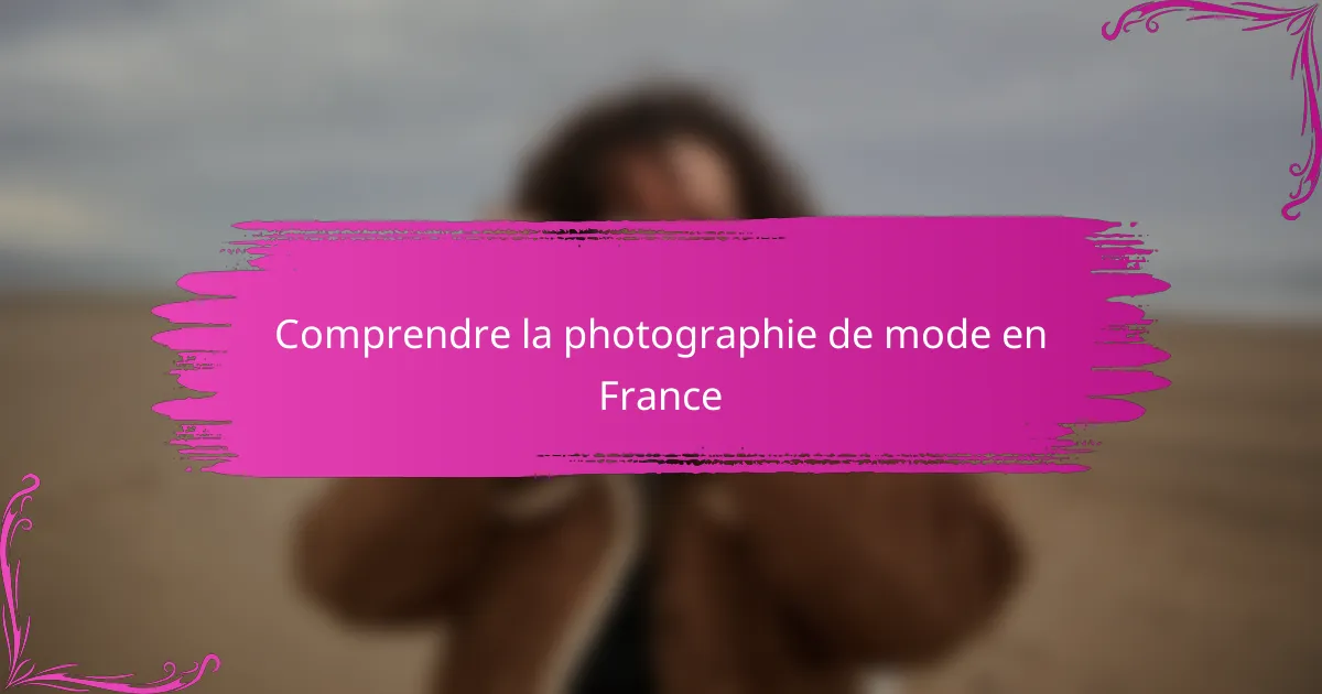 Comprendre la photographie de mode en France