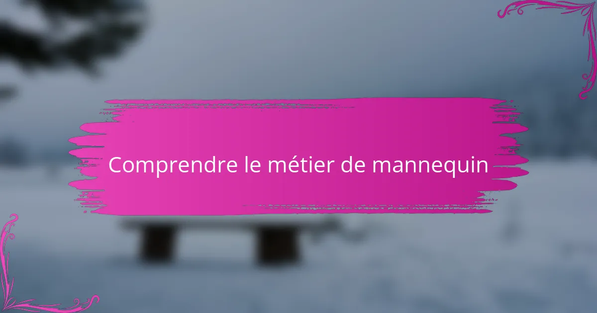 Comprendre le métier de mannequin