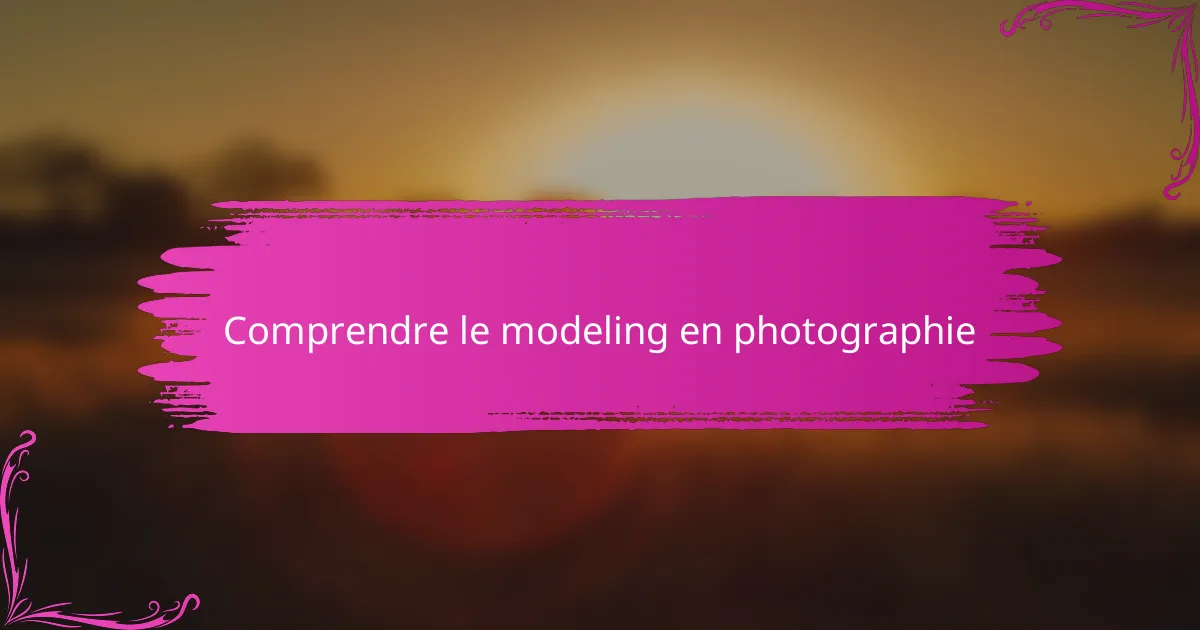 Comprendre le modeling en photographie