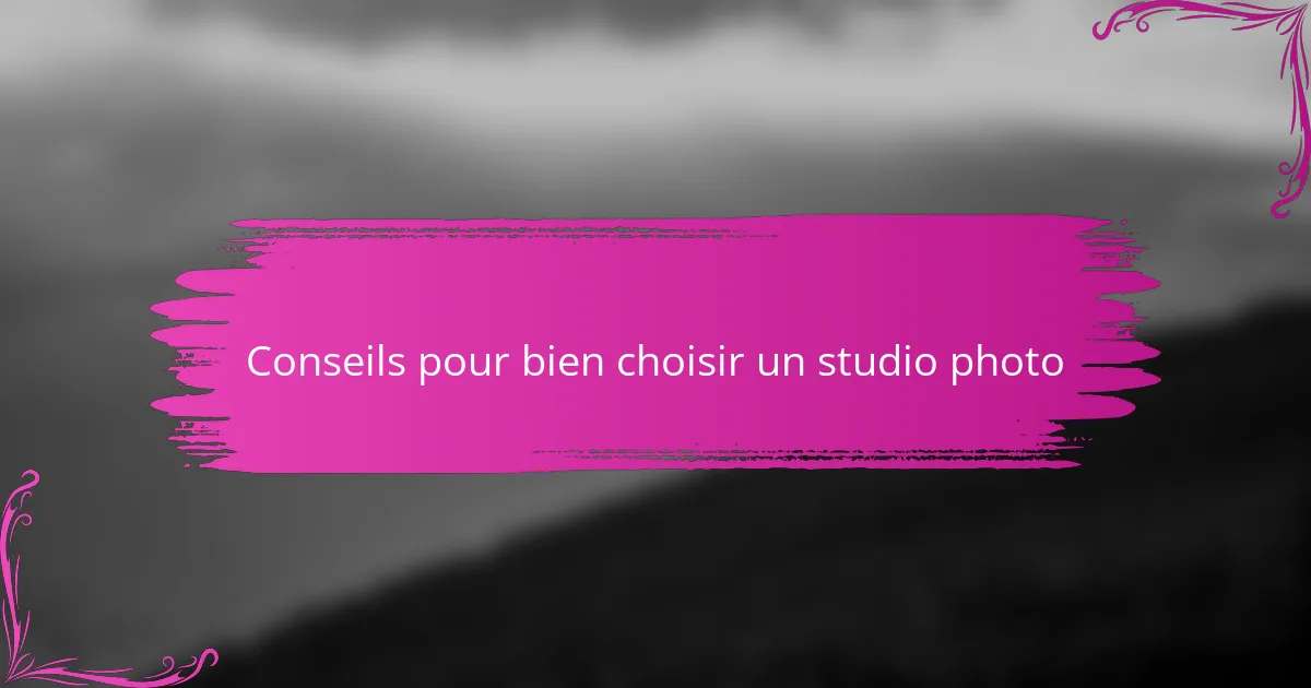 Conseils pour bien choisir un studio photo