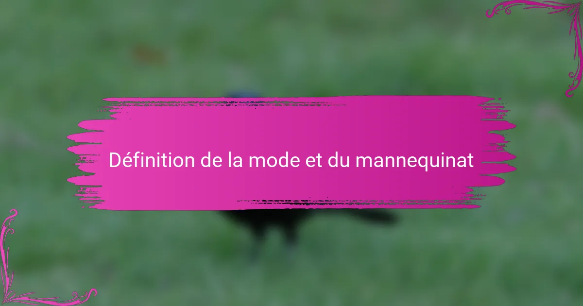 Définition de la mode et du mannequinat