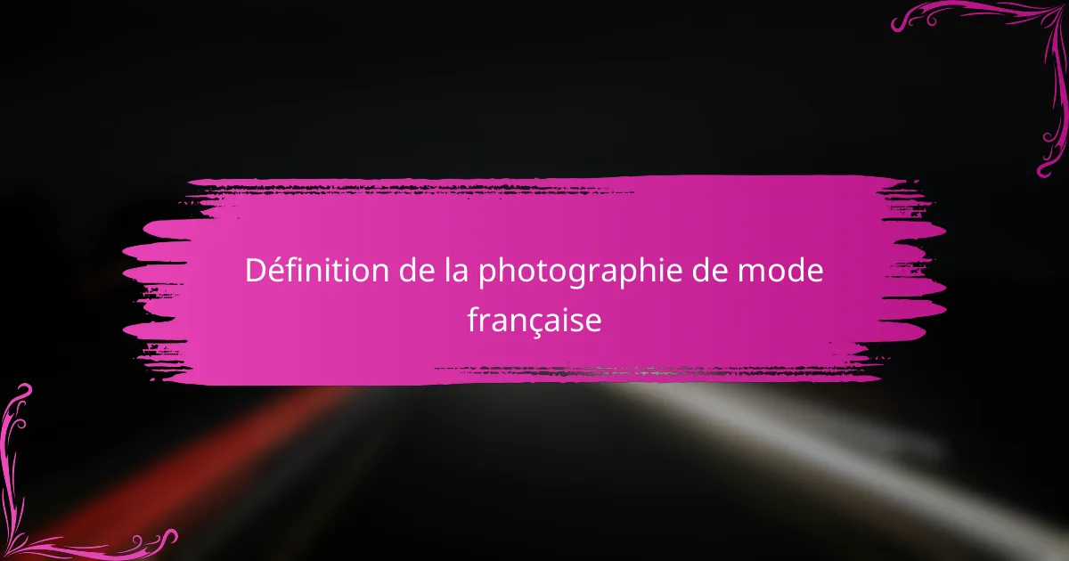 Définition de la photographie de mode française