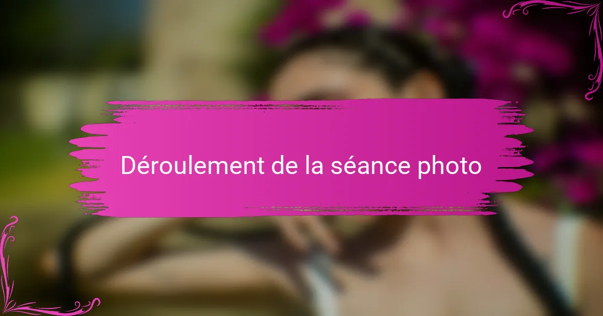 Déroulement de la séance photo