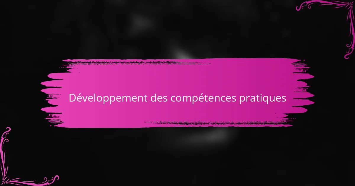Développement des compétences pratiques