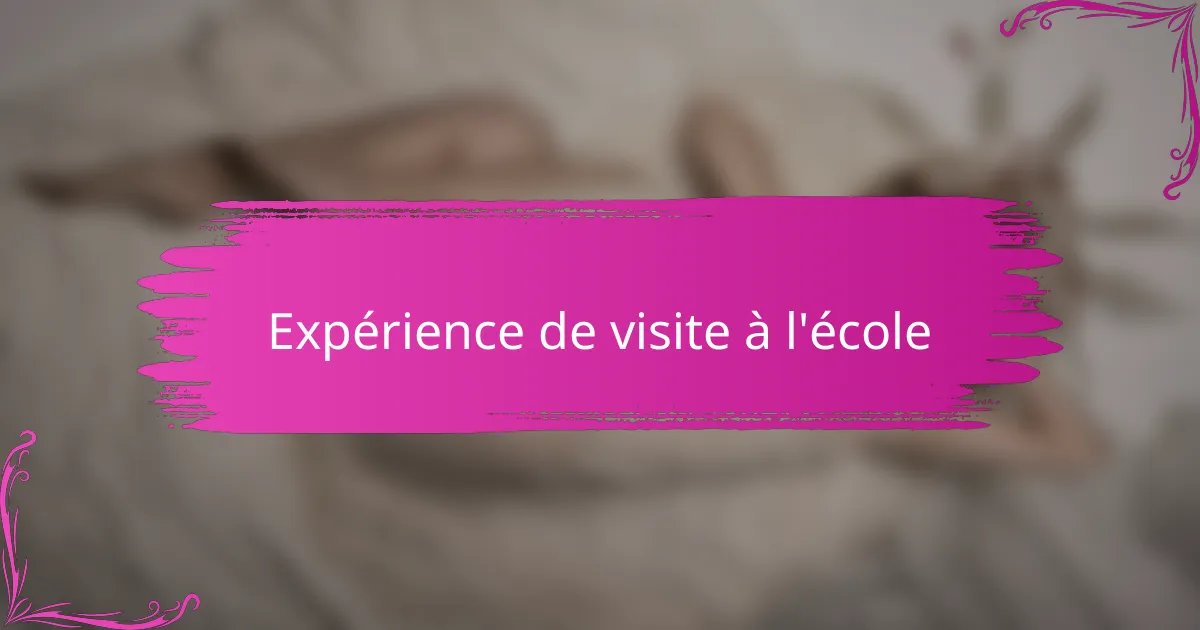 Expérience de visite à l'école