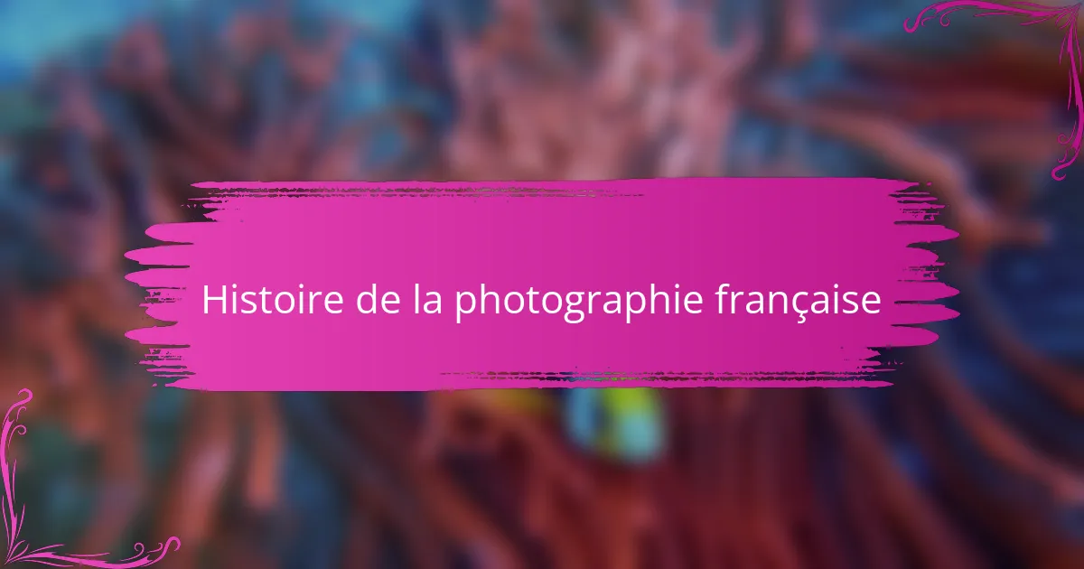 Histoire de la photographie française