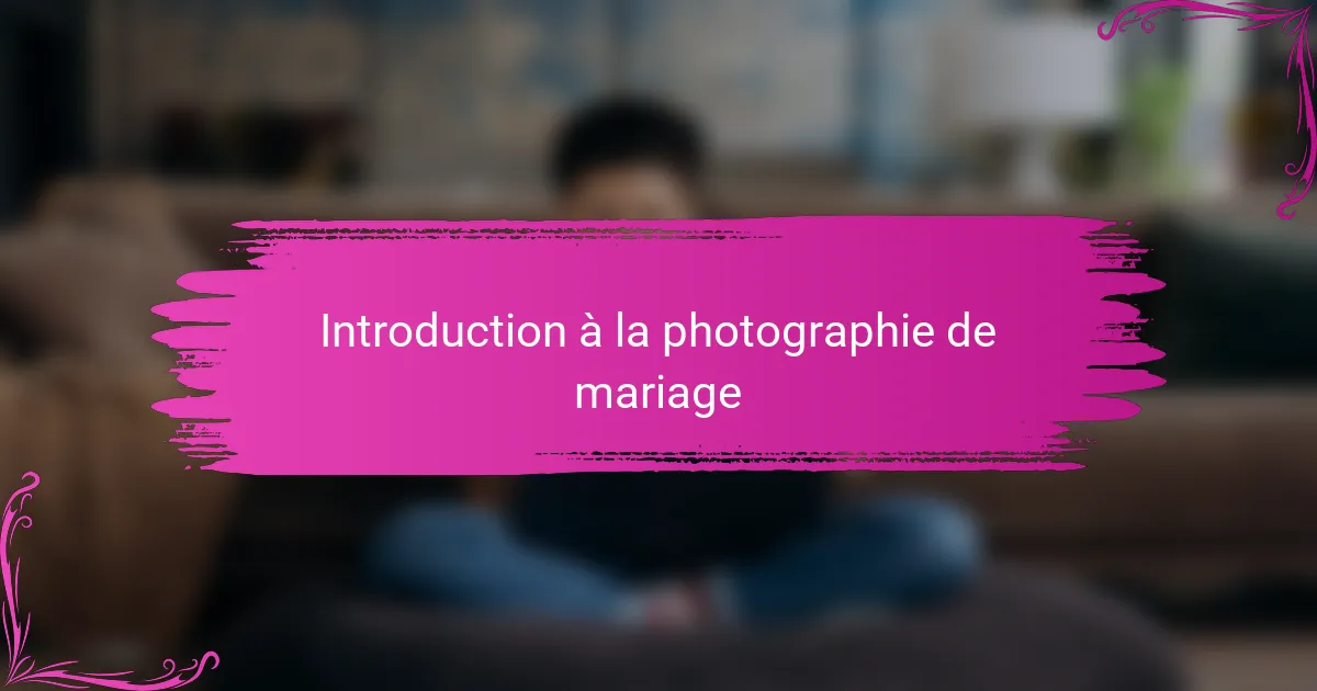 Introduction à la photographie de mariage