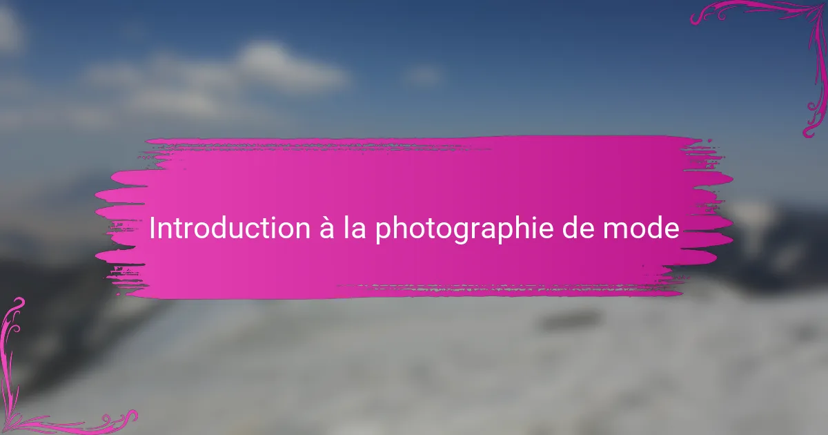 Introduction à la photographie de mode