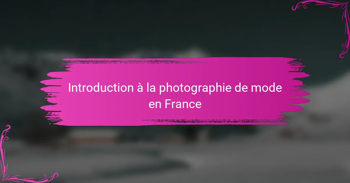 Introduction à la photographie de mode en France