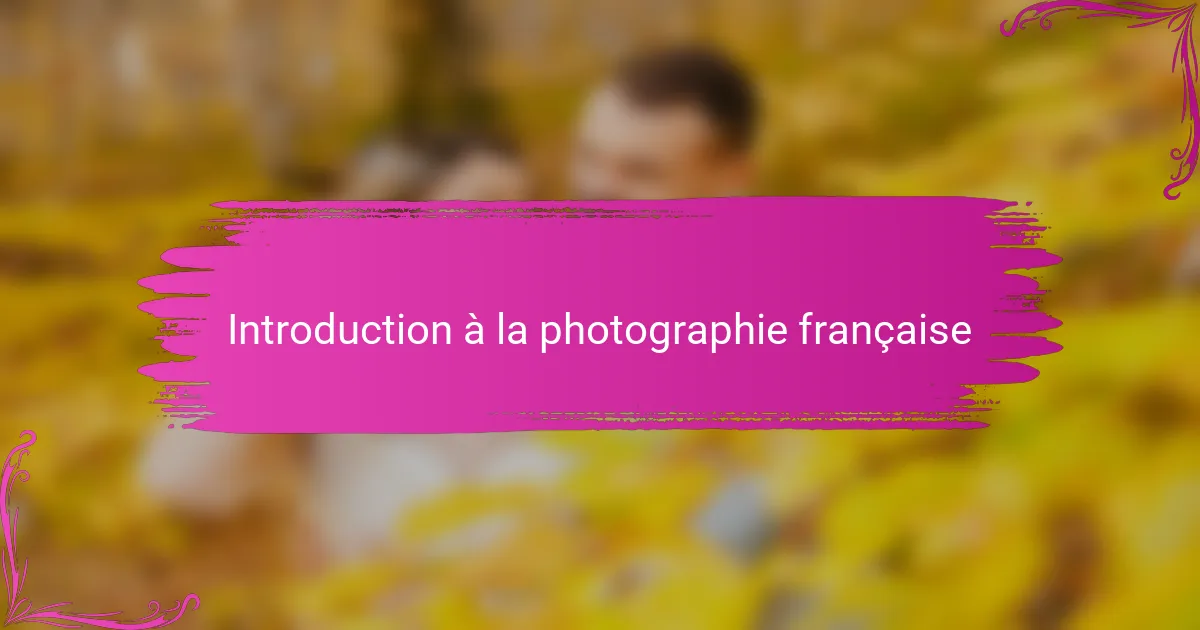 Introduction à la photographie française