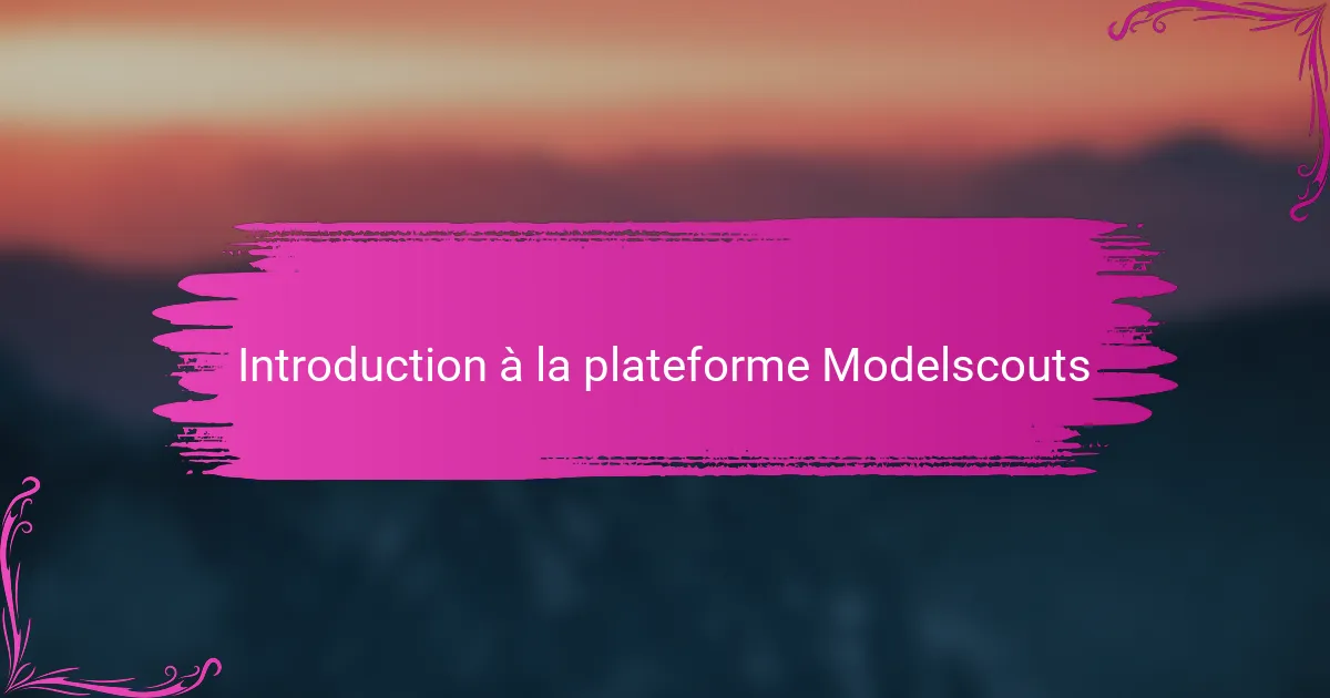 Introduction à la plateforme Modelscouts