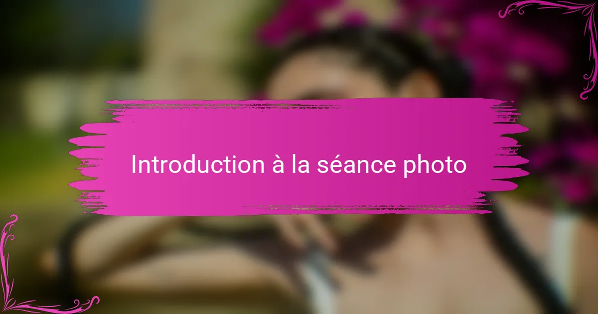Introduction à la séance photo