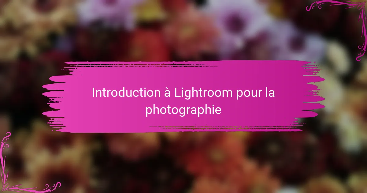 Introduction à Lightroom pour la photographie