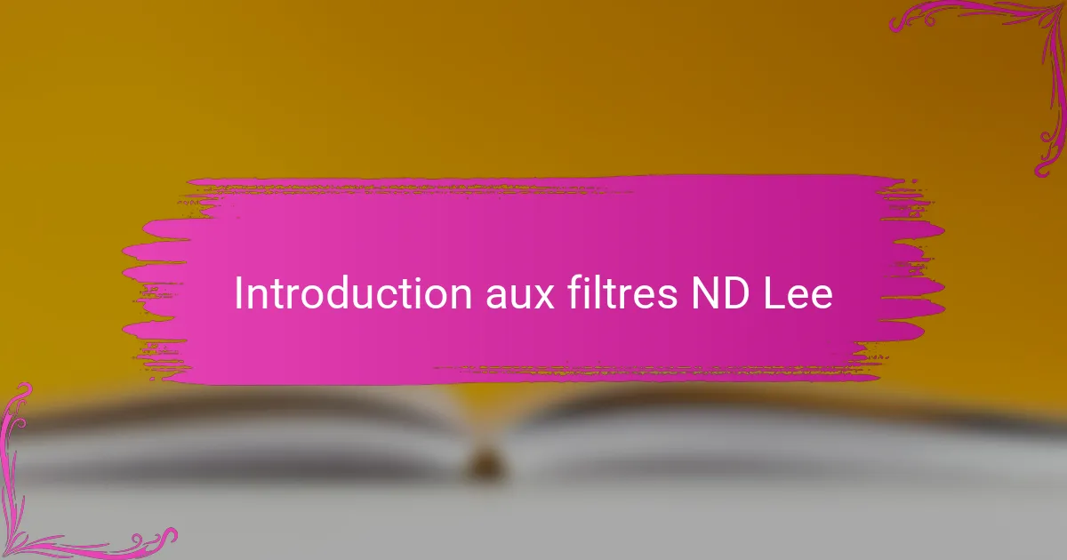 Introduction aux filtres ND Lee