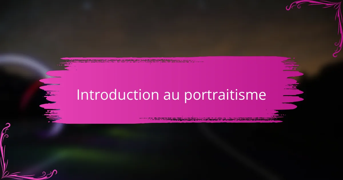 Introduction au portraitisme
