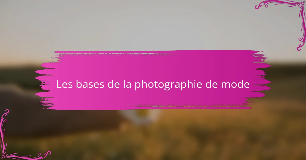 Les bases de la photographie de mode