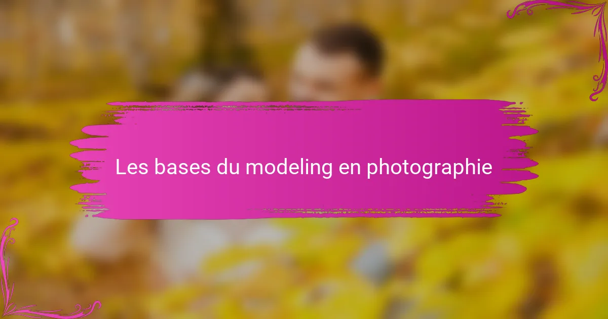 Les bases du modeling en photographie