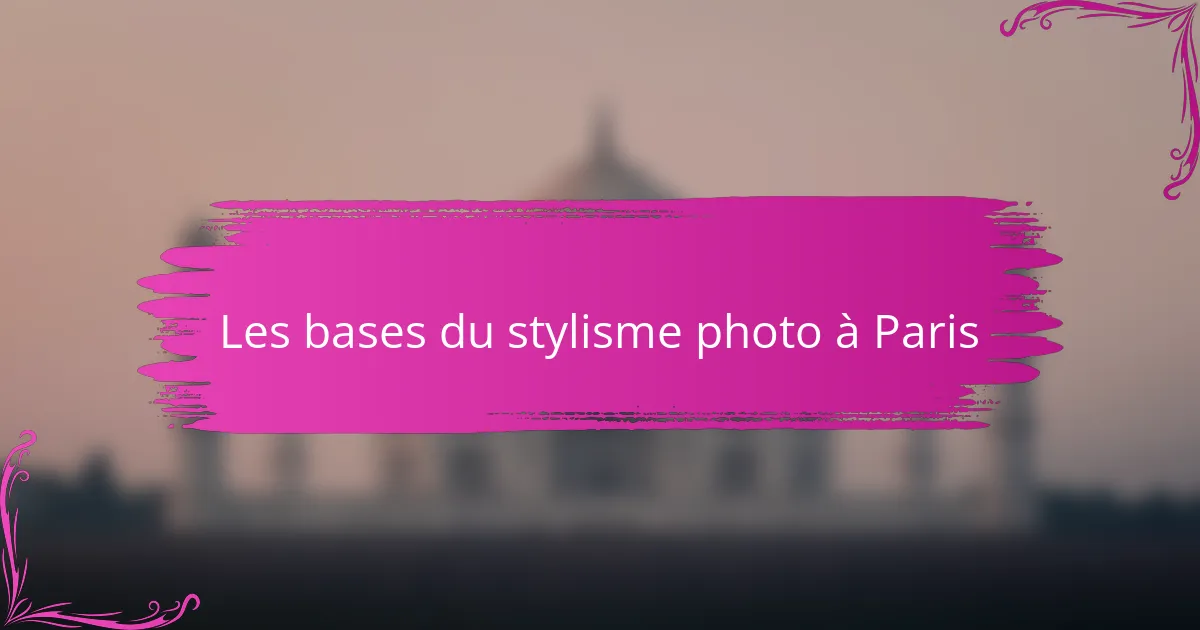 Les bases du stylisme photo à Paris