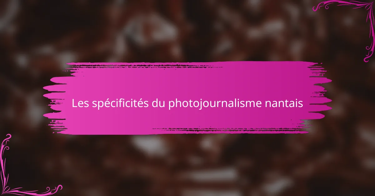 Les spécificités du photojournalisme nantais