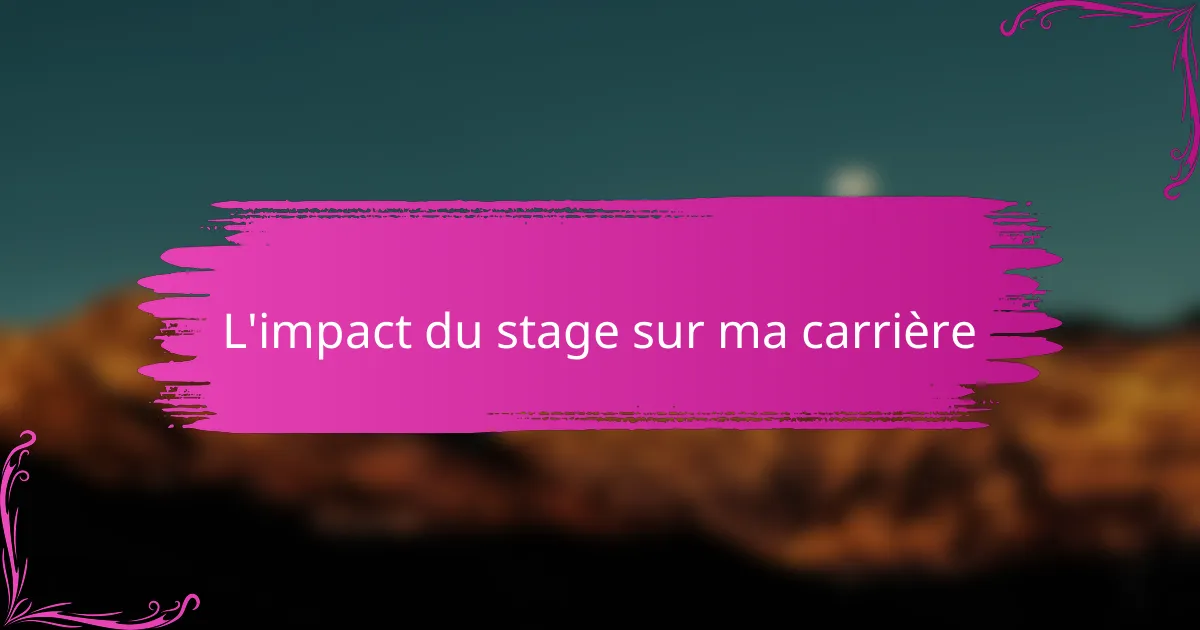 L'impact du stage sur ma carrière