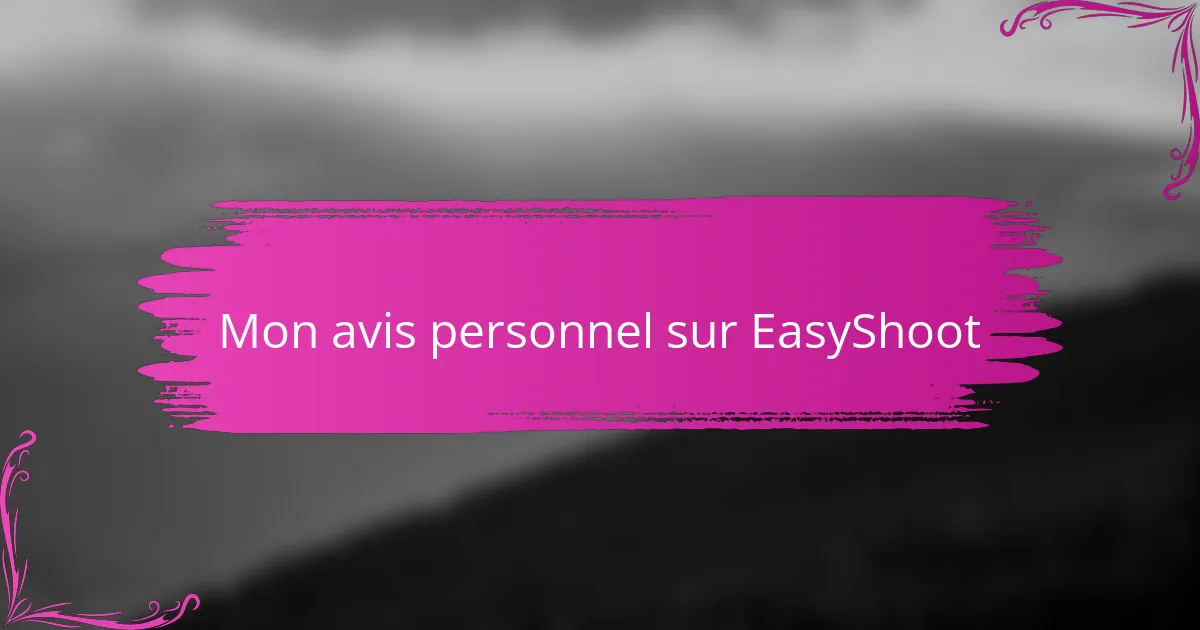 Mon avis personnel sur EasyShoot