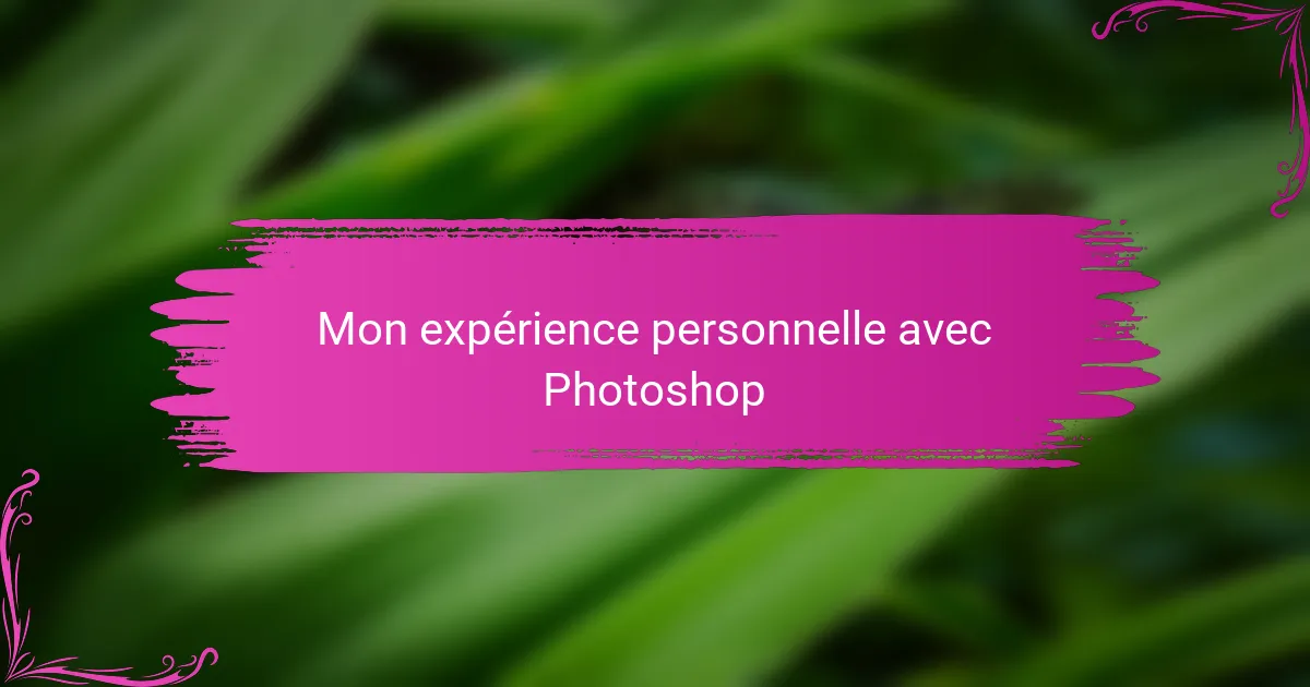 Mon expérience personnelle avec Photoshop