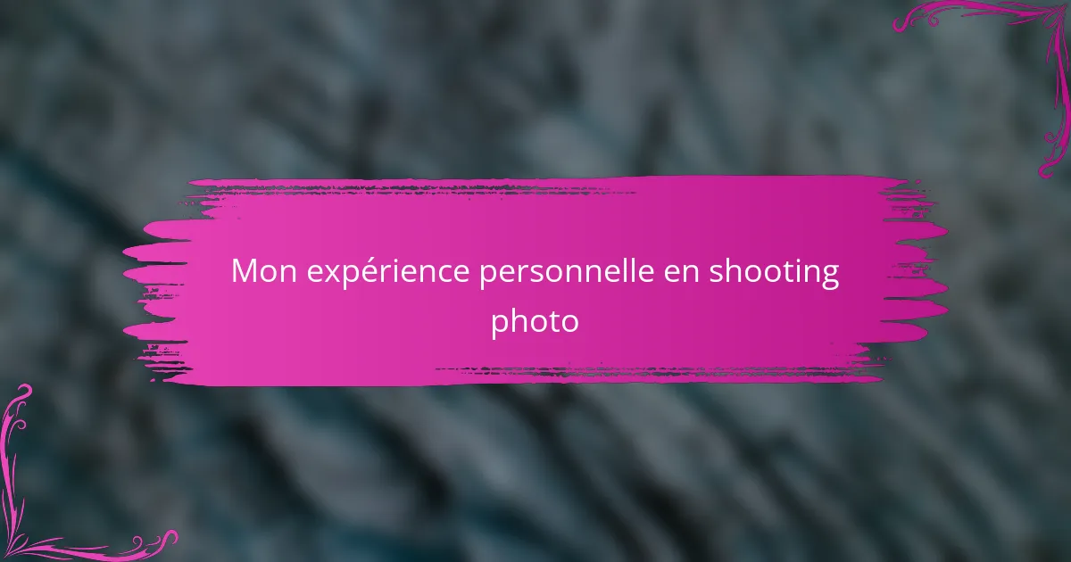 Mon expérience personnelle en shooting photo