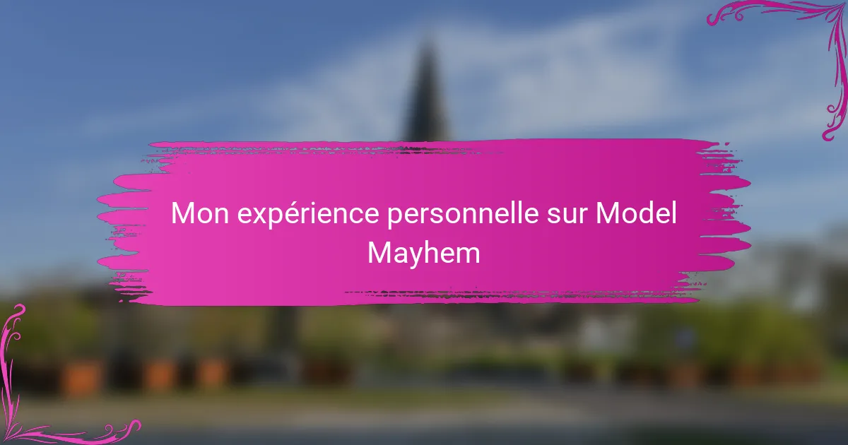 Mon expérience personnelle sur Model Mayhem