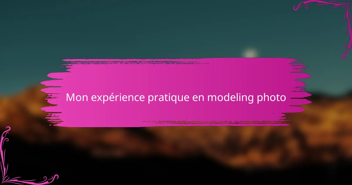 Mon expérience pratique en modeling photo