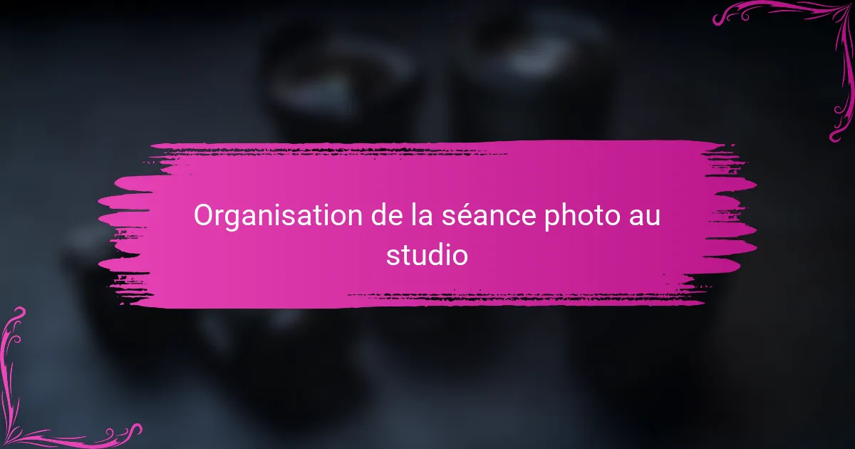 Organisation de la séance photo au studio