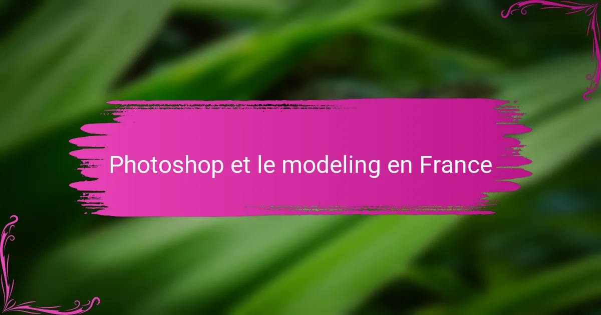 Photoshop et le modeling en France