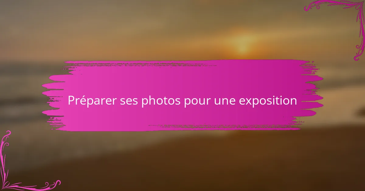 Préparer ses photos pour une exposition