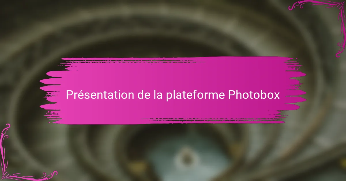 Présentation de la plateforme Photobox