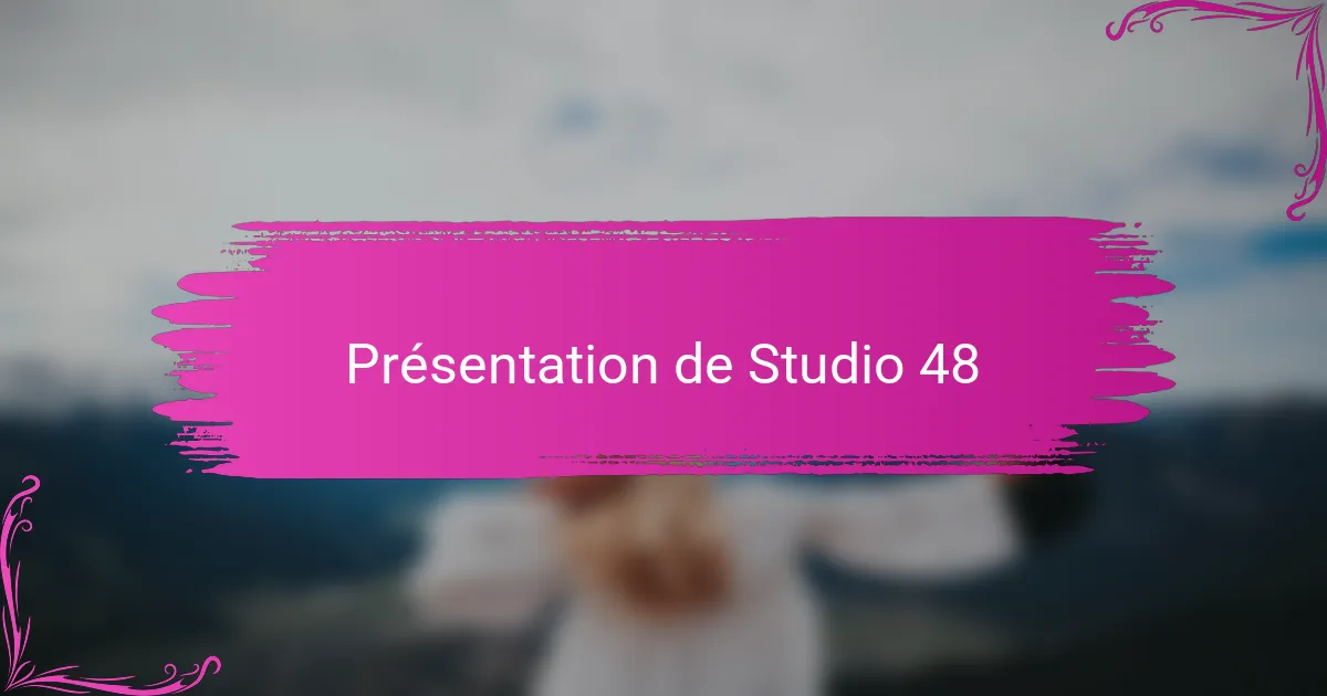 Présentation de Studio 48
