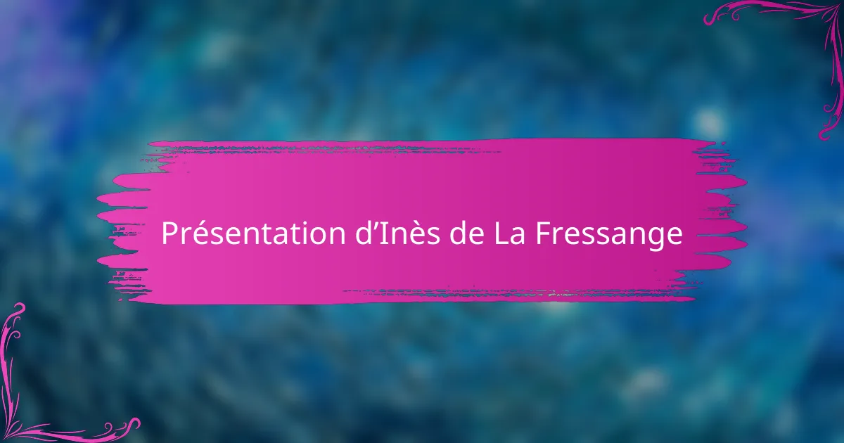 Présentation d’Inès de La Fressange