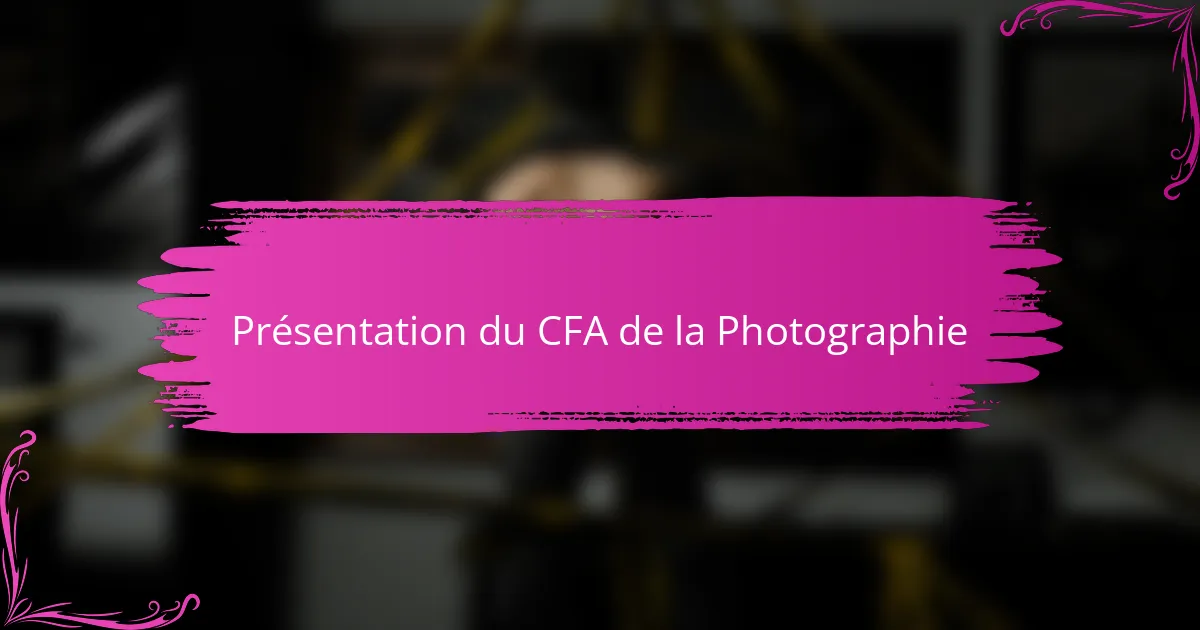 Présentation du CFA de la Photographie