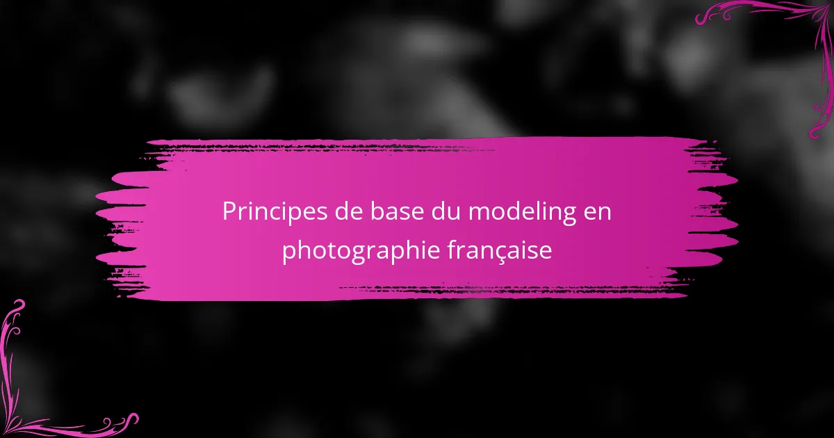 Principes de base du modeling en photographie française