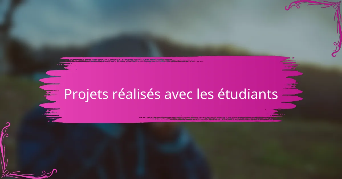 Projets réalisés avec les étudiants