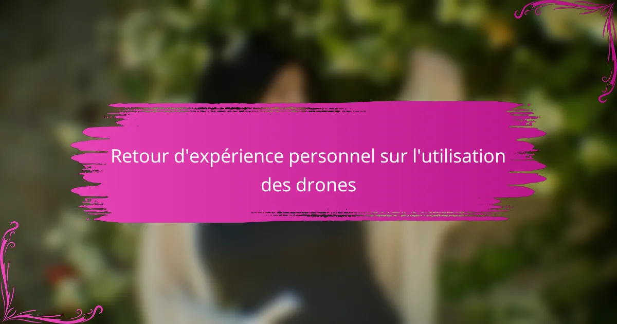 Retour d'expérience personnel sur l'utilisation des drones