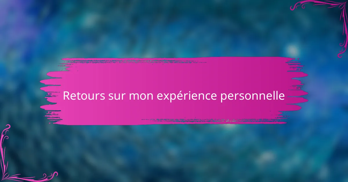 Retours sur mon expérience personnelle