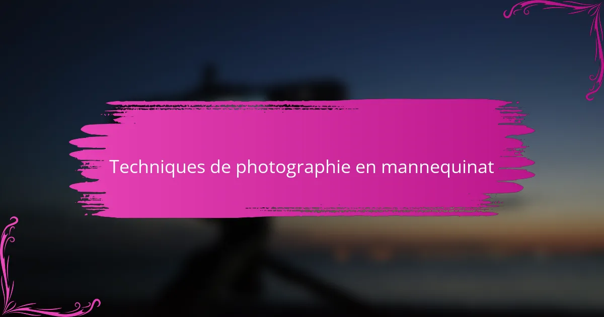 Techniques de photographie en mannequinat