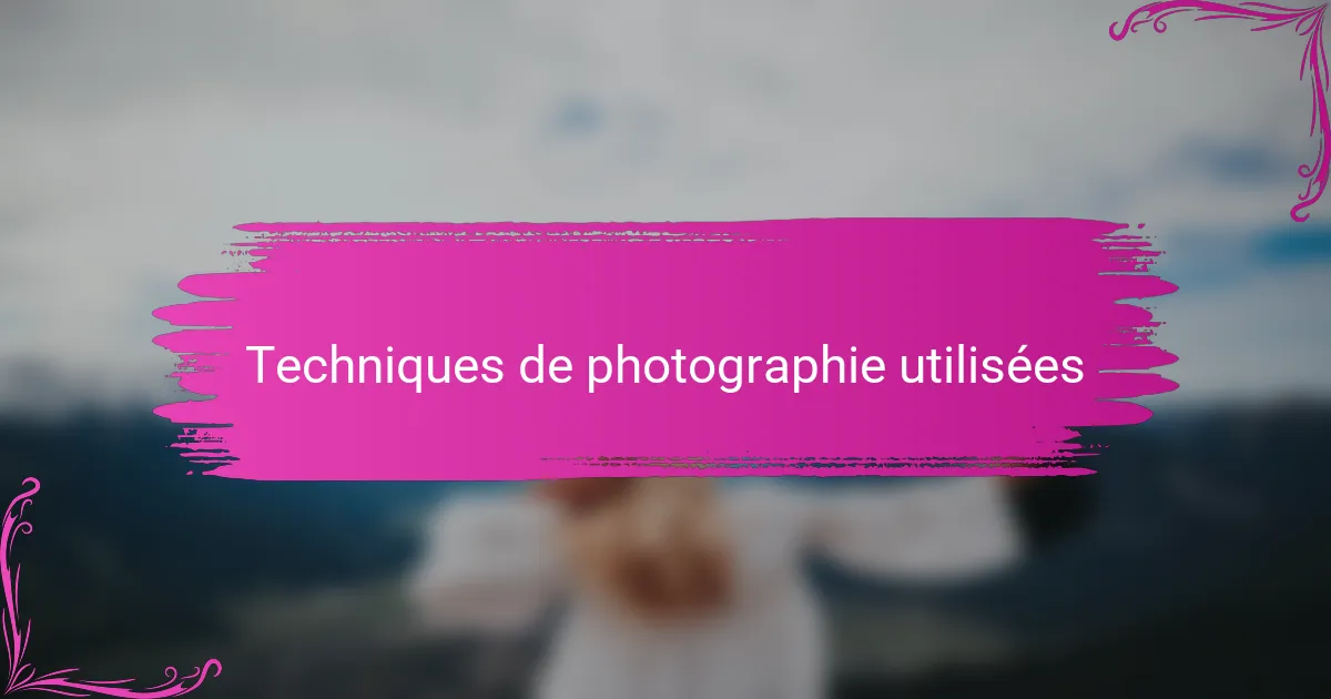 Techniques de photographie utilisées