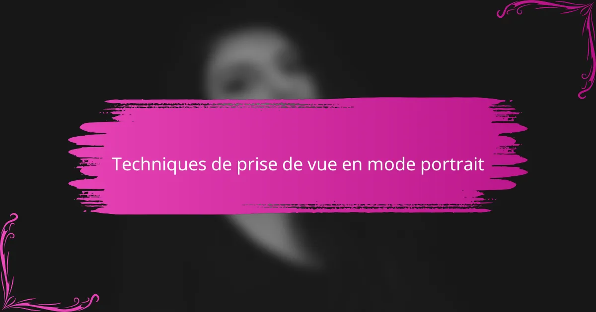 Techniques de prise de vue en mode portrait