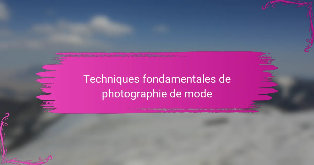 Techniques fondamentales de photographie de mode