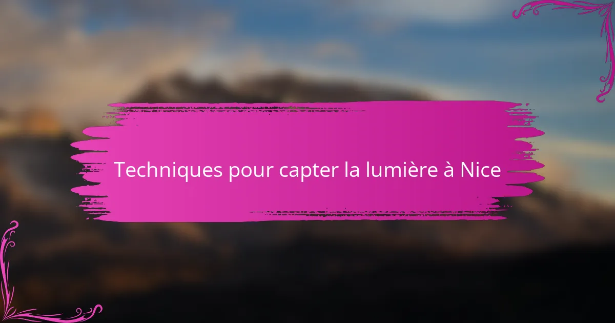Techniques pour capter la lumière à Nice